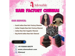 Hair factory Chennai | Chennai Hair