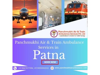 Panchmukhi Air and Train Ambulance in Patna- Guarantees Non-Risky Medical Transport