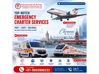 Panchmukhi Air and Train Ambulance from Chennai - Trust Us in Critical Situations