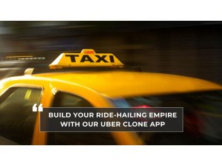 Build Your Ride-Hailing Empire with Our Uber Clone App