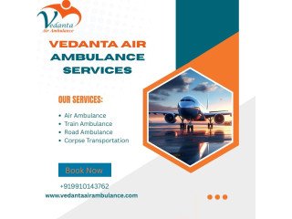 Vedanta Air Ambulance Service in Guwahati Provides Supportive Services