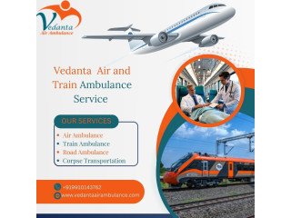 Vedanta Air Ambulance in Delhi Provides Patients with a Safe and Convenient Environment