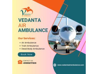 Choose Vedanta Air Ambulance Services for the Fastest Transfer in Delhi